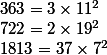 363 = 3 \times 11^2
 \\ 722 = 2 \times 19^2
 \\ 1813 = 37 \times 7^2